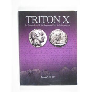 Triton X Auction Catalog January 9 to 10 2007 NY International Numismatic PPB